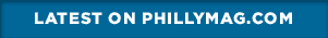 Latest on Phillymag.com