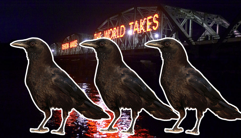 Trenton makes the world takes - crows